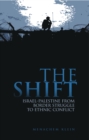 The Shift : Israel-Palestine from Border Struggle to Ethnic Conflict - Book