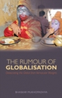 The Rumour of Globalisation : Desecrating the Global from Vernacular Margins - Book