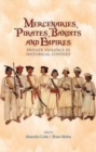 Mercenaries, Pirates, Bandits and Empires : Private Violence in Historical Context - Book