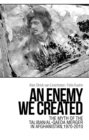 An Enemy We Created : The Myth of the Taliban / Al-Qaeda Merger in Afghanistan, 1970-2010 - Book