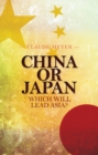 China or Japan : Who Will Lead Asia? - Book