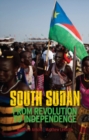 South Sudan : From Revolution to Independence - Book