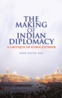 The Making of Modern Indian Diplomacy : A Critique of Eurocentrism - Book