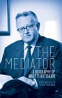 The Mediator : A Biography of Martti Ahtisaari - Book