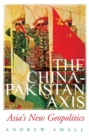 The China-Pakistan Axis : Asia's New Geopolitics - Book