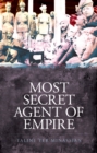 Most Secret Agent of Empire : Reginald Teague-Jones, Master Spy of the Great Game - Book