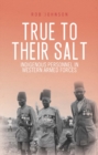 True to Their Salt : Indigenous Personnel in Western Armed Forces - Book