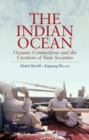 The Indian Ocean : Oceanic Connections and the Creation of New Societies - Book