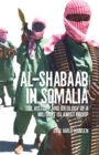 Al-Shabaab in Somalia : The History and Ideology of a Militant Islamist Group - Book