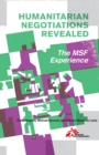 Humanitarian Negotiations Revealed : The MSF Experience - eBook