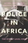 Police in Africa : The Street Level View - Book