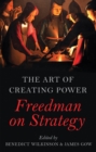 The Art of Creating Power : Freedman on Strategy - Book