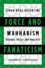 Force and Fanaticism : Wahhabism in Saudi Arabia and Beyond - eBook