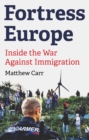 Fortress Europe : Inside the War Against Immigration - Book