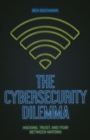 The Cybersecurity Dilemma : Network Intrusions, Trust and Fear in the International System - Book