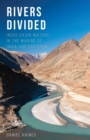 Rivers Divided : Indus Basin Waters in the Making of India and Pakistan - Book