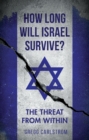 How Long Will Israel Survive? : The Threat from Within - Book