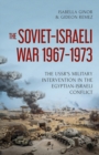 The Soviet-Israeli War, 1969-1973 : The USSR's Intervention in the Egyptian-Israeli Conflict - Book