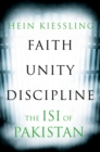 Faith, Unity, Discipline : The Inter-Service-Intelligence (ISI) of Pakistan - eBook