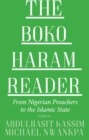 The Boko Haram Reader : From Nigerian Preachers to the Islamic State - Book