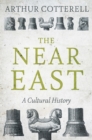 The Near East : A Cultural History - eBook