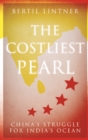 The Costliest Pearl : China's Struggle for India's Ocean - Book