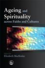 Ageing and Spirituality across Faiths and Cultures - Book