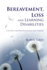 Bereavement, Loss and Learning Disabilities : A Guide for Professionals and Carers - Book