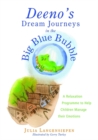Deeno's Dream Journeys in the Big Blue Bubble : A Relaxation Programme to Help Children Manage Their Emotions - Book