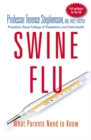 Swine Flu - What Parents Need to Know : UK Edition - Book