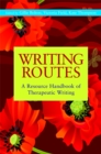 Writing Routes : A Resource Handbook of Therapeutic Writing - Book