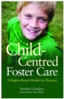 Child-Centred Foster Care : A Rights-Based Model for Practice - Book