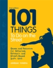 101 Things to Do on the Street : Games and Resources for Detached, Outreach and Street-Based Youth Work - Book