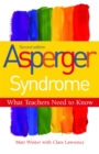 Asperger Syndrome - What Teachers Need to Know - Book