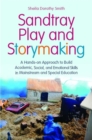 Sandtray Play and Storymaking : A Hands-on Approach to Build Academic, Social, and Emotional Skills in Mainstream and Special Education - Book