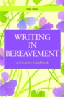 Writing in Bereavement : A Creative Handbook - Book