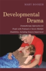 Developmental Drama : Dramatherapy Approaches for People with Profound or Severe Multiple Disabilities, Including Sensory Impairment - Book