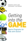 Getting into the Game : Sports Programs for Kids with Autism - Book