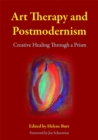 Art Therapy and Postmodernism : Creative Healing Through a Prism - Book