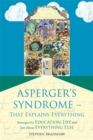 Asperger's Syndrome - That Explains Everything : Strategies for Education, Life and Just About Everything Else - Book
