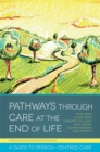 Pathways through Care at the End of Life : A Guide to Person-Centred Care - Book