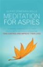 Meditation for Aspies : Everyday Techniques to Help People with Asperger Syndrome Take Control and Improve Their Lives - Book
