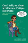 Can I tell you about ME/Chronic Fatigue Syndrome? : A guide for friends, family and professionals - Book