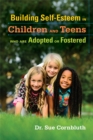 Building Self-Esteem in Children and Teens Who Are Adopted or Fostered - Book