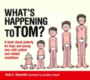 What's Happening to Tom? : A Book About Puberty for Boys and Young Men with Autism and Related Conditions - Book