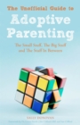 The Unofficial Guide to Adoptive Parenting : The Small Stuff, the Big Stuff and the Stuff in Between - Book