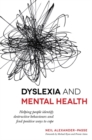 Dyslexia and Mental Health : Helping People Identify Destructive Behaviours and Find Positive Ways to Cope - Book