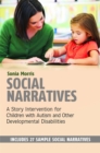 Social Narratives : A Story Intervention for Children with Autism and Other Developmental Disabilities - Book
