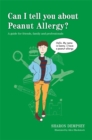 Can I tell you about Peanut Allergy? : A guide for friends, family and professionals - Book