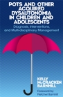 POTS and Other Acquired Dysautonomia in Children and Adolescents : Diagnosis, Interventions, and Multi-Disciplinary Management - Book